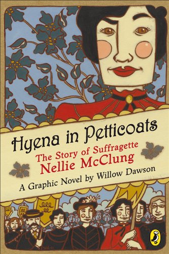 Hyena in petticoats : the story of suffragette Nellie McClung : a graphic novel