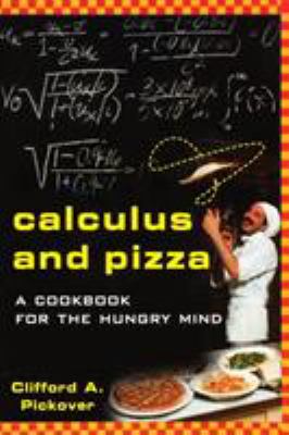 Calculus and pizza : a math cookbook for the hungry mind