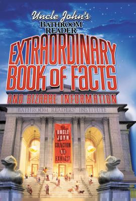 Uncle John's bathroom reader : extraordinary book of facts and bizarre information