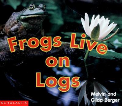 Frogs live on logs