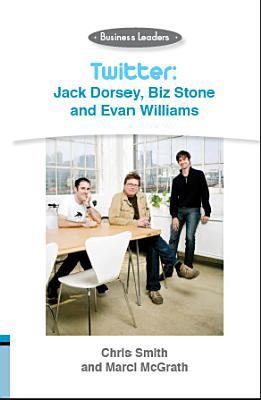 Twitter : Jack Dorsey, Biz Stone and Evan Williams