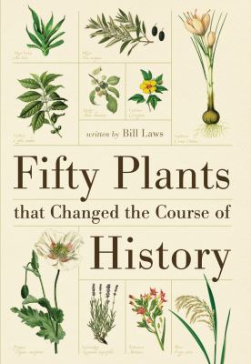 Fifty plants that changed the course of history