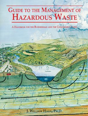 Guide to the management of hazardous waste : a handbook for the businessman and the concerned citizen