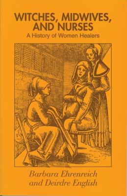 Witches, midwives, and nurses : a history of women healers