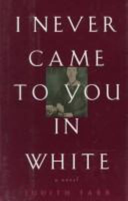 I never came to you in white : a novel