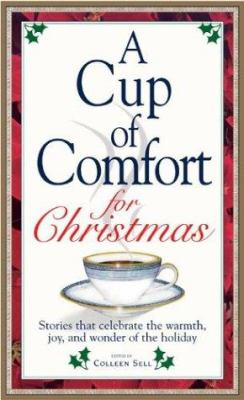 A cup of comfort for Christmas : stories that celebrate the warmth, joy, and wonder of the holiday