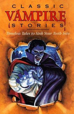 Classic vampire stories : timeless tales to sink your teeth into