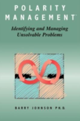 Polarity management : identifying and managing unsolvable problems