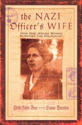 The Nazi officer's wife : how one Jewish woman survived the Holocaust