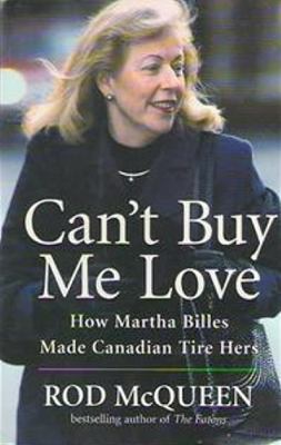 Can't buy me love : how Martha Billes made Canadian Tire hers