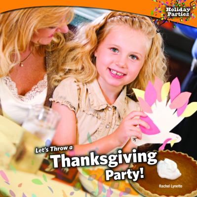 Let's throw a Thanksgiving party!