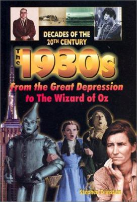The 1930s : from the Great Depression to the Wizard of Oz
