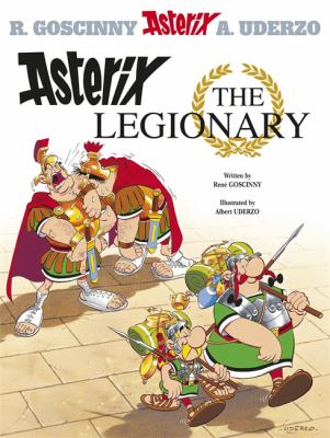 Asterix the legionary : Goscinny and Uderzo present an Asterix adventure