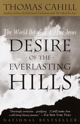 Desire of the everlasting hills : the world before and after Jesus