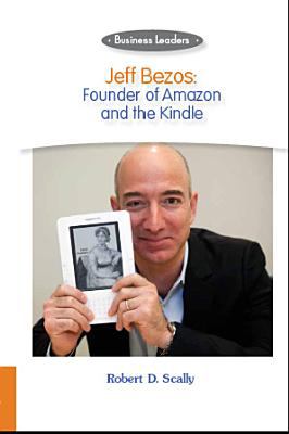 Jeff Bezos : founder of Amazon and the Kindle