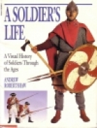 A soldier's life : a visual history of soldiers through the ages