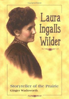 Laura Ingalls Wilder : storyteller of the Prairie