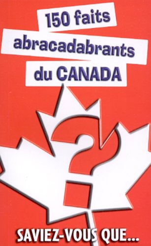 150 faits abracadabrants du Canada