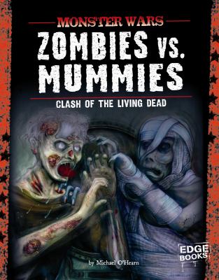 Zombies vs. mummies : clash of the living dead