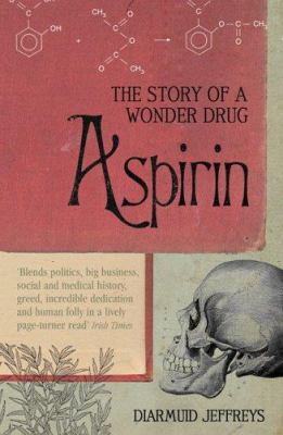 Aspirin : the remarkable story of a wonder drug