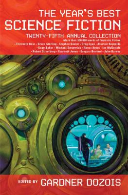 The year's best science fiction : twenty-fifth annual collection