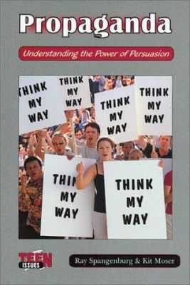 Propaganda : understanding the power of persuasion