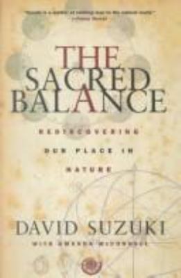 The sacred balance : rediscovering our place in nature