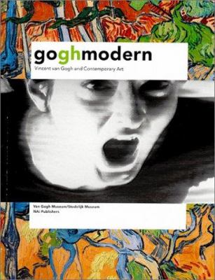 Gogh modern : Vincent van Gogh and contemporary art