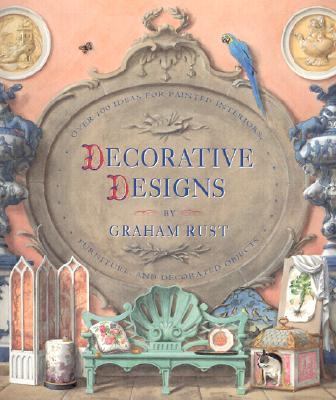 Decorative designs : over 100 ideas for painted interiors, furniture, and decorated objects