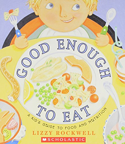 Good enough to eat : a kid's guide to food and nutrition