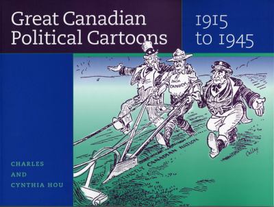 Great Canadian political cartoons, 1915 to 1945