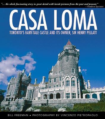Casa Loma : Canada's fairy-tale castle and its owner, Sir Henry Pellatt