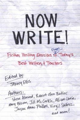 Now write! : fiction writing excercises from today's best writers and teachers