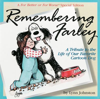 Remembering Farley : a tribute to the life of our favorite cartoon dog