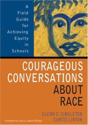 Courageous conversations about race : a field guide for achieving equity in schools