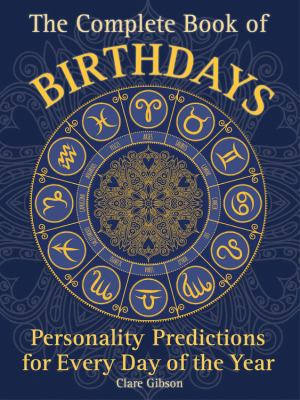 The complete book of birthdays : personality predictions for every day of the year