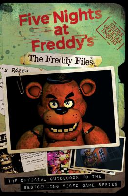 The Freddy files : based on the series Five nights at Freddy's