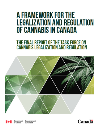 A framework for the legalization and regulation of cannabis in Canada : the final report of the task force cannabis legalization and regulation