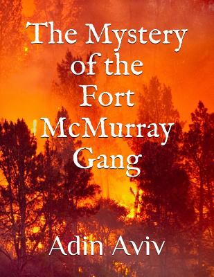 The mystery of the Fort McMurray Gang