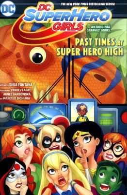 DC super hero girls. 4, Past times at Super Hero High /
