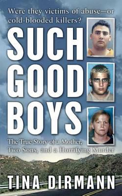 Such good boys : the true story of a mother, two sons, and a horrifying murder