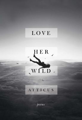 Love her wild : poems
