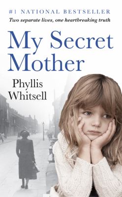 My secret mother : two different lives, one heartbreaking secret : a memoir