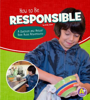 How to be responsible : a question and answer book about responsibility