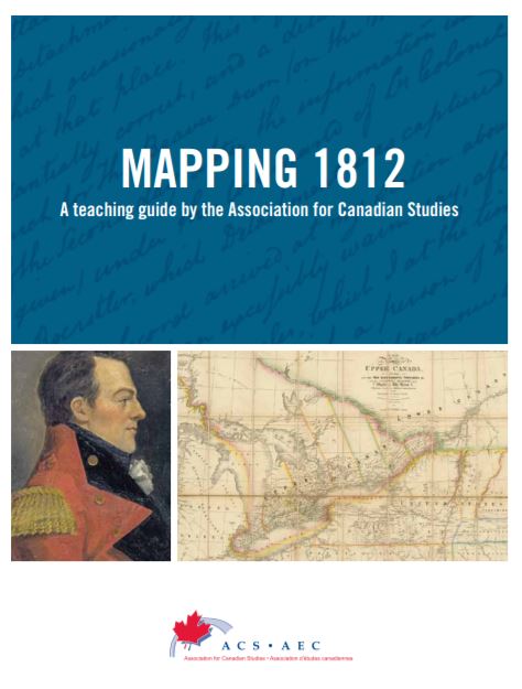 Mapping 1812 : a teaching guide by the Association for Canadian Studies.