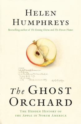 The ghost orchard : the hidden history of the apple in North America