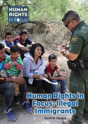 Human rights in focus : illegal immigrants