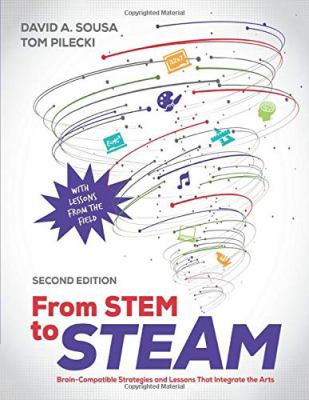 From STEM to STEAM : brain-compatible strategies and lessons that integrate the arts