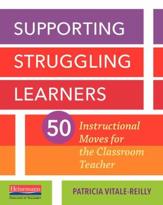 Supporting struggling learners : 50 instructional moves for the classroom teacher