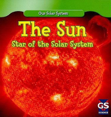 The sun : star of the solar system